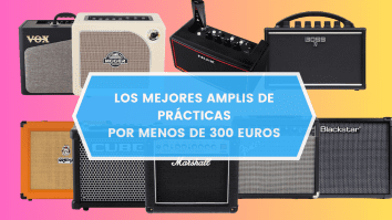 Mejores amplis de prácticas por menos de 300 euros
