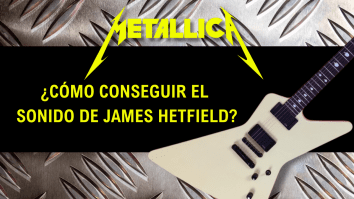 ¿Cómo lograr el sonido de James Hetfield?