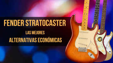 Las mejores alternativas económicas a la Fender Stratocaster